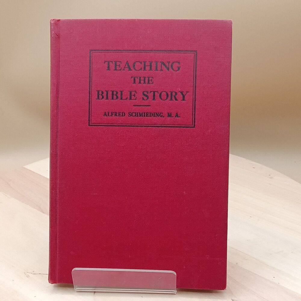 Teaching The Bible Story By Alfred Schmieding M.A. HC   Concordia Publishing